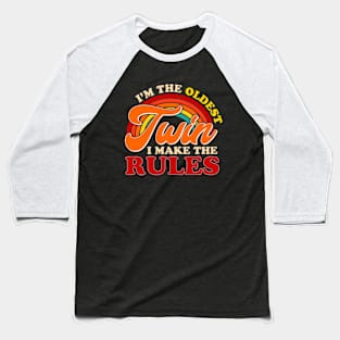 I'm The Oldest Twin I Make The Rules Baseball T-Shirt